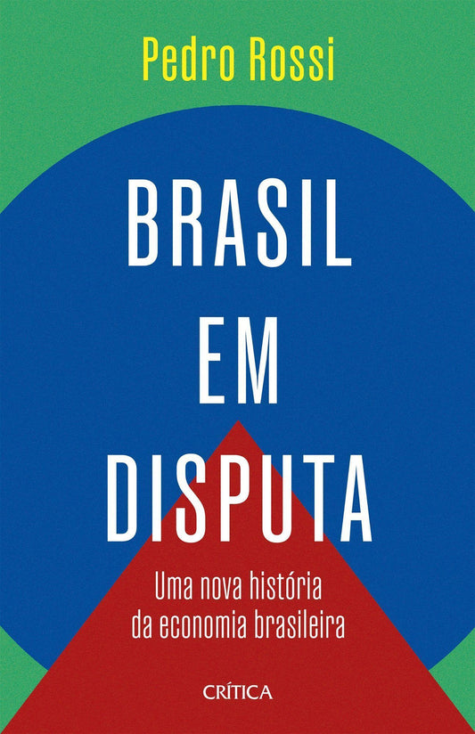 Brasil Em Disputa - Uma Nova História da Economia Brasileira