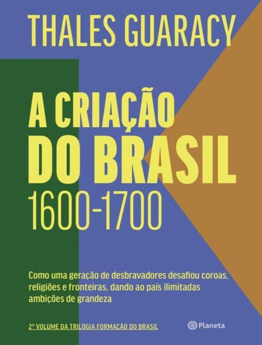 A Criação do Brasil - 1600-1700