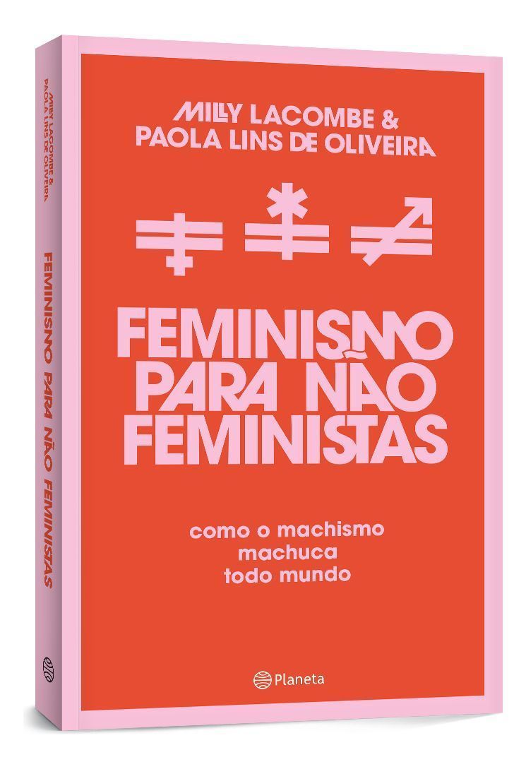 Feminismo Para Não Feministas - Como o Machismo Machuca Todo Mundo