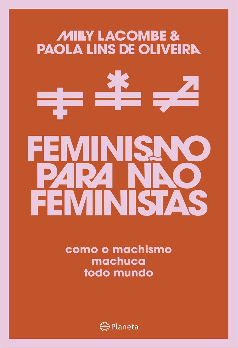 Feminismo Para Não Feministas - Como o Machismo Machuca Todo Mundo
