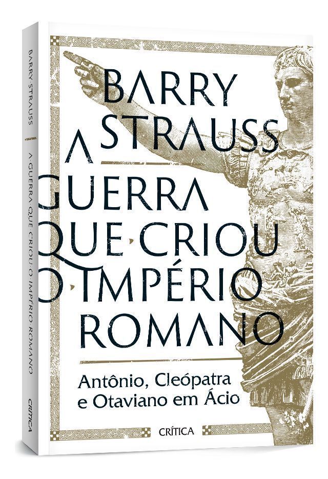 a Guerra Que Criou o Império Romano - Antônio, Cleópatra e Otaviano Em Ácio
