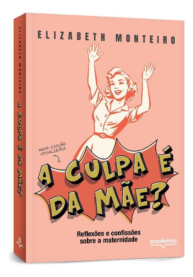 A Culpa é da Mãe? - Reflexões e Confissões Sobre a Maternidade