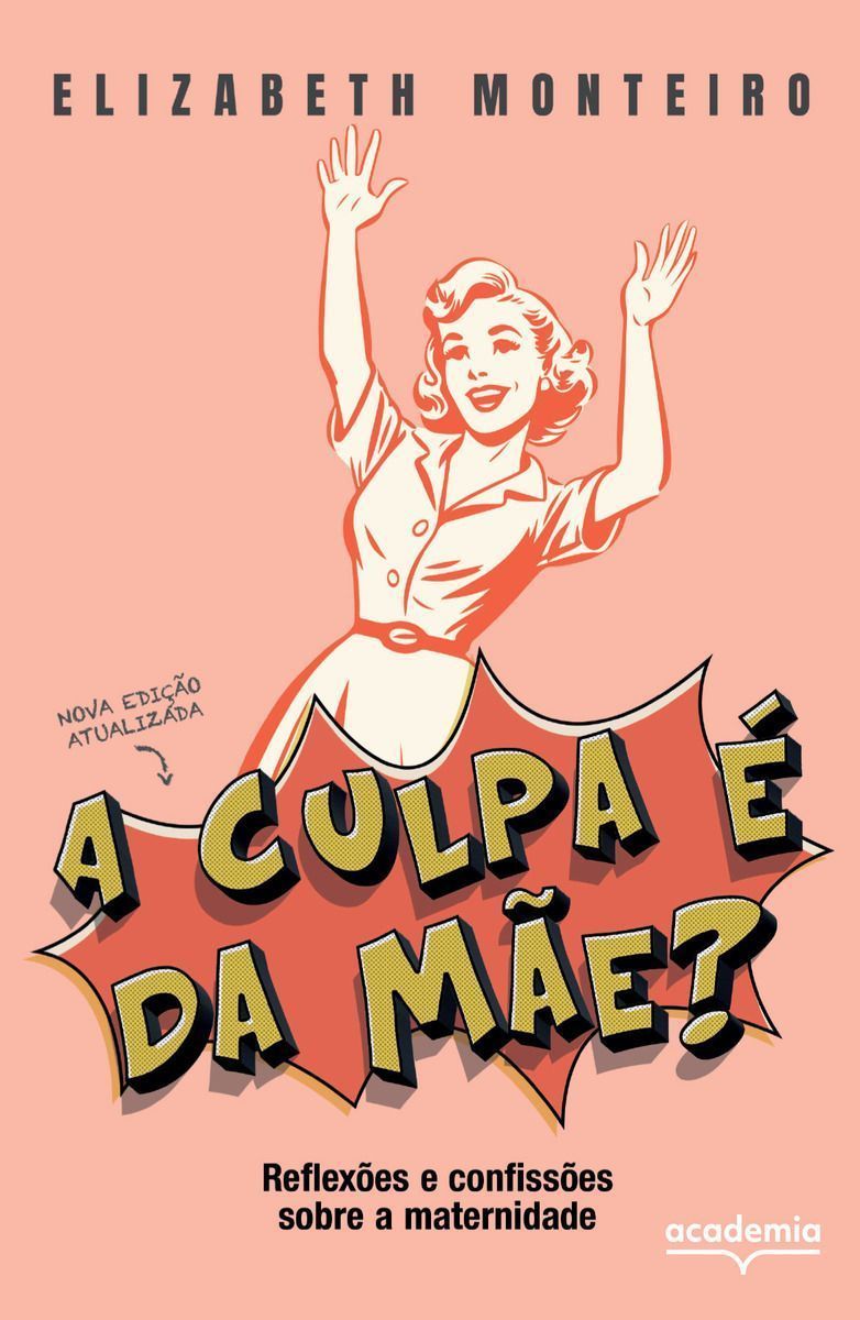 A Culpa é da Mãe? - Reflexões e Confissões Sobre a Maternidade