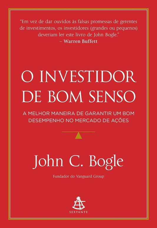 o Investidor De Bom Senso - a Melhor Maneira De Garantir Um Bom Desempenho No Mercado De Ações