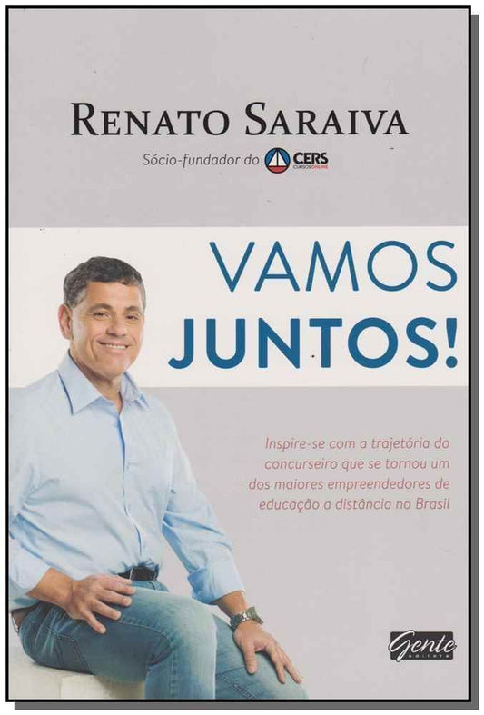 Vamos Juntos! - Inspire-se Com a Trajetória Do Concurseiro Que Se Tornou Um Dos Maiores Empreendedor