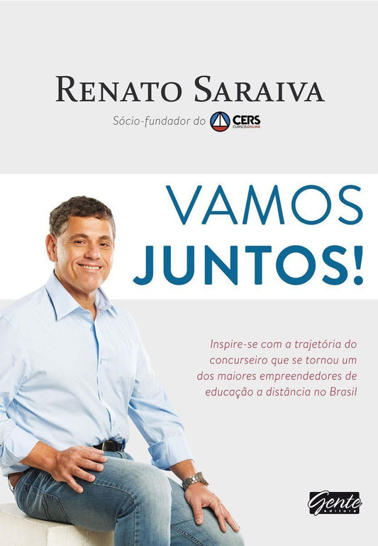 Vamos Juntos! - Inspire-se Com a Trajetória Do Concurseiro Que Se Tornou Um Dos Maiores Empreendedor