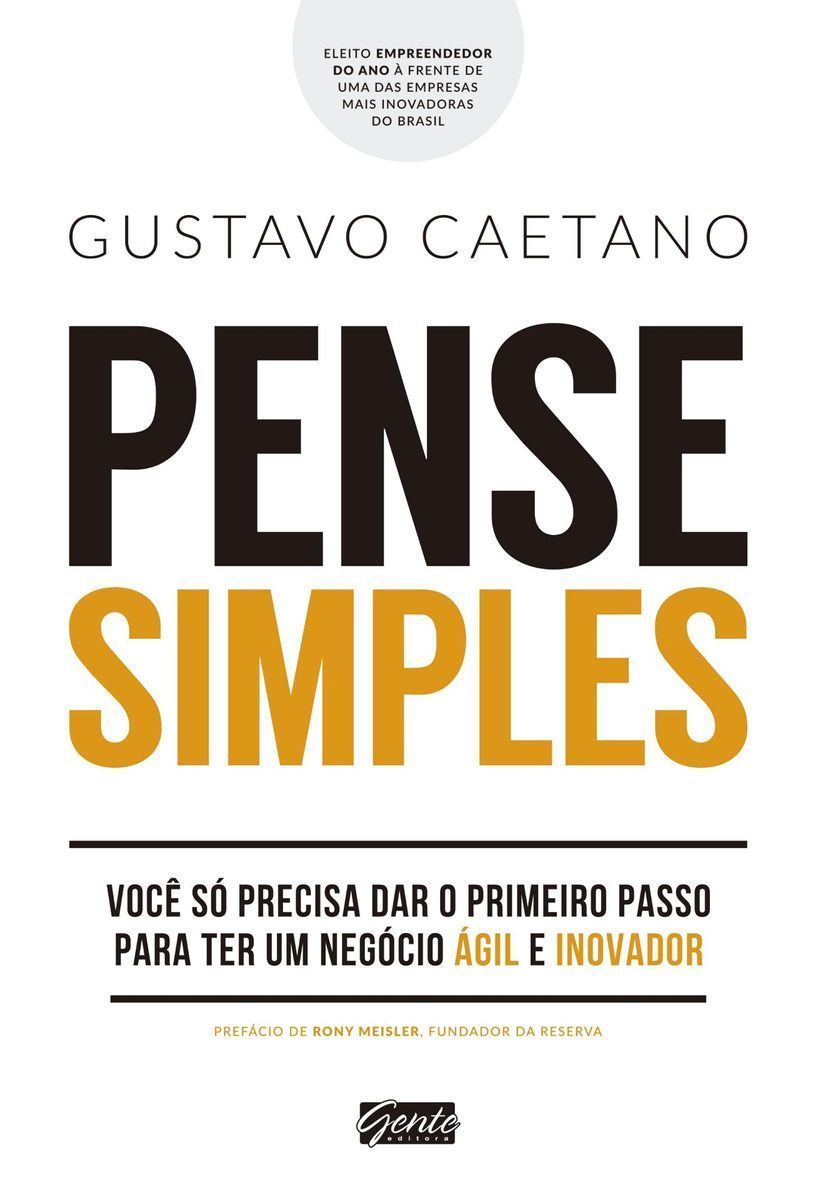 Pense Simples - Você Só Precisa Dar o Primeiro Passo Para Ter Um Negócio Ágil e Inovador