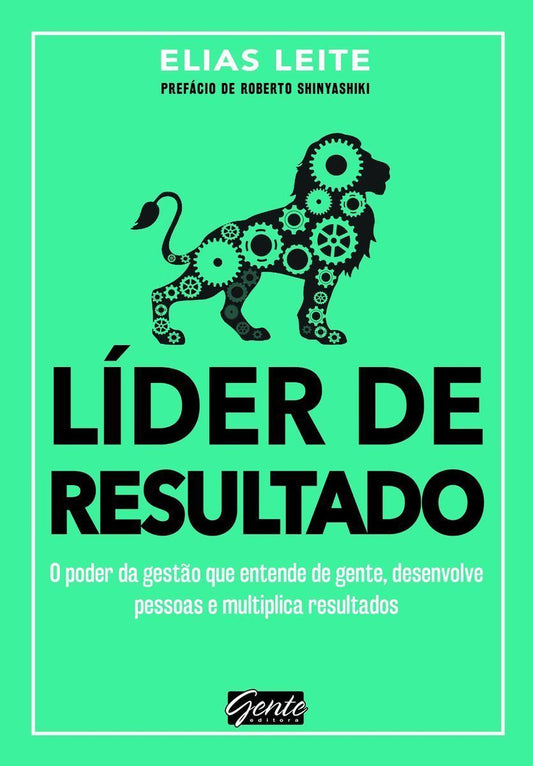 Líder De Resultado - o Poder Da Gestão Que Entende De Gente, Desenvolve Pessoas e Multiplica Resulta