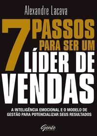 7 Passos Para Ser Um Líder De Vendas - a Inteligência Emocional e o Modelo De Gestão Para Potenciali