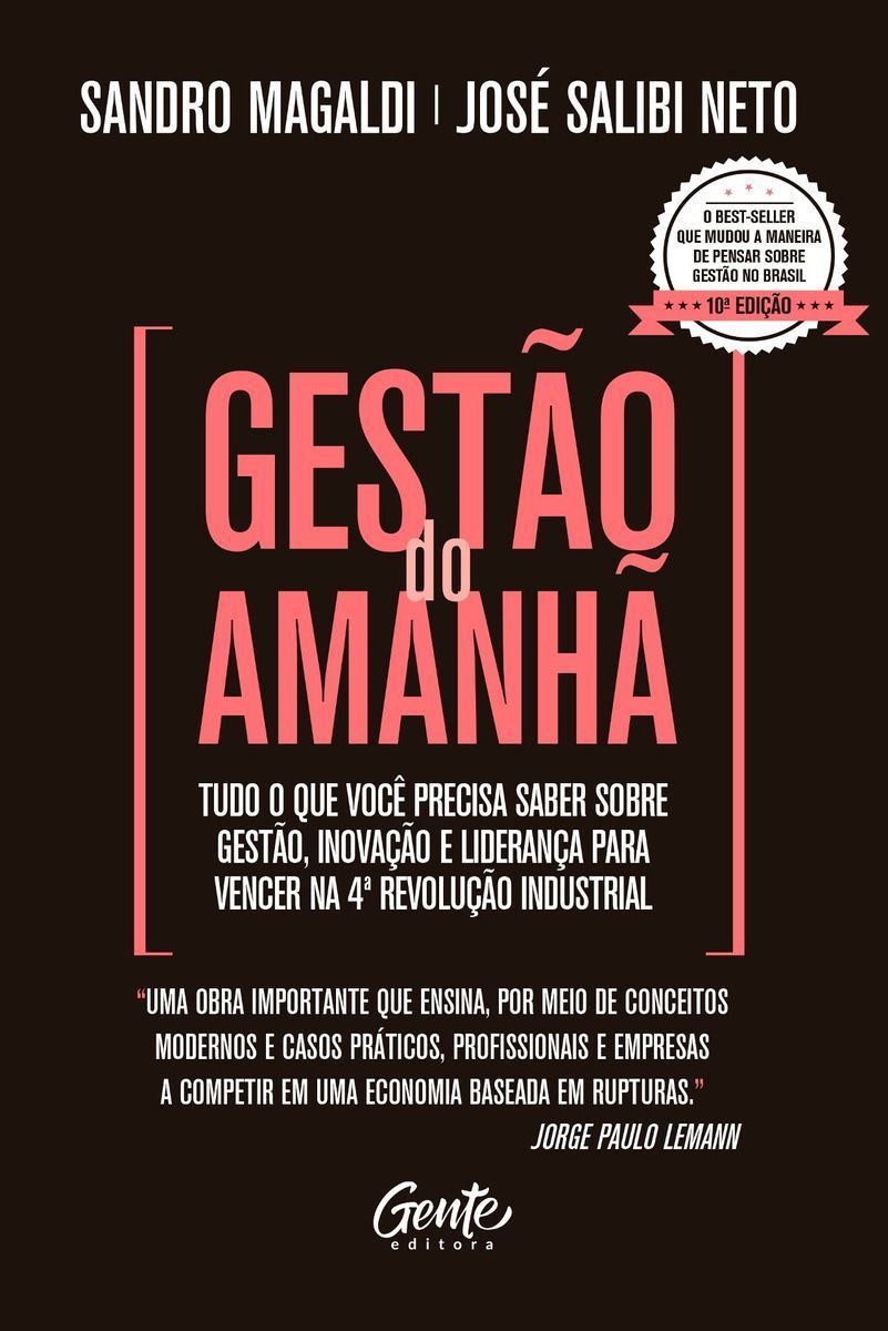 Gestão Do Amanhã - Tudo o Que Você Precisa Saber Sobre Gestão, Inovação e Liderança Para Vencer Na 4