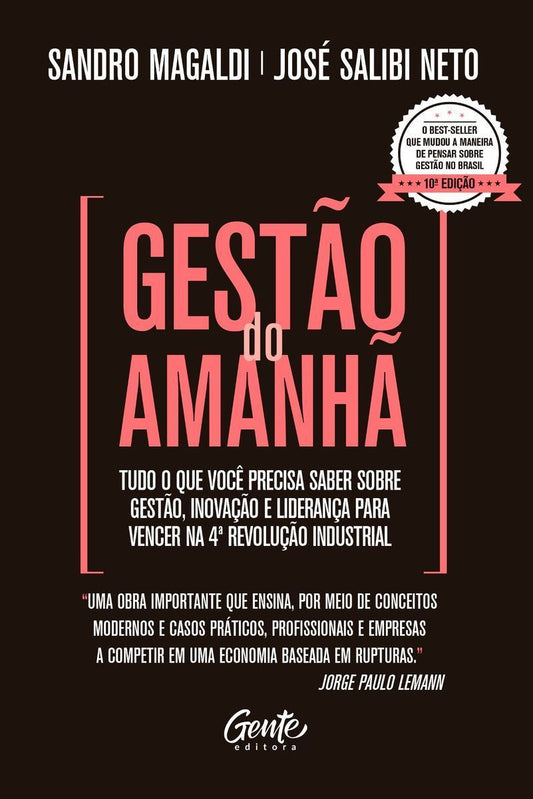 Gestão Do Amanhã - Tudo o Que Você Precisa Saber Sobre Gestão, Inovação e Liderança Para Vencer Na 4