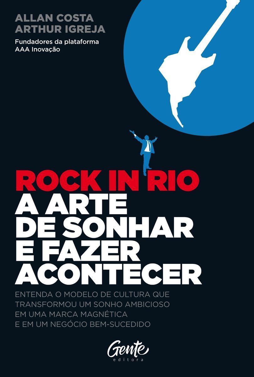 ROCK IN RIO A ARTE DE SONHAR E FAZER ACONTECER