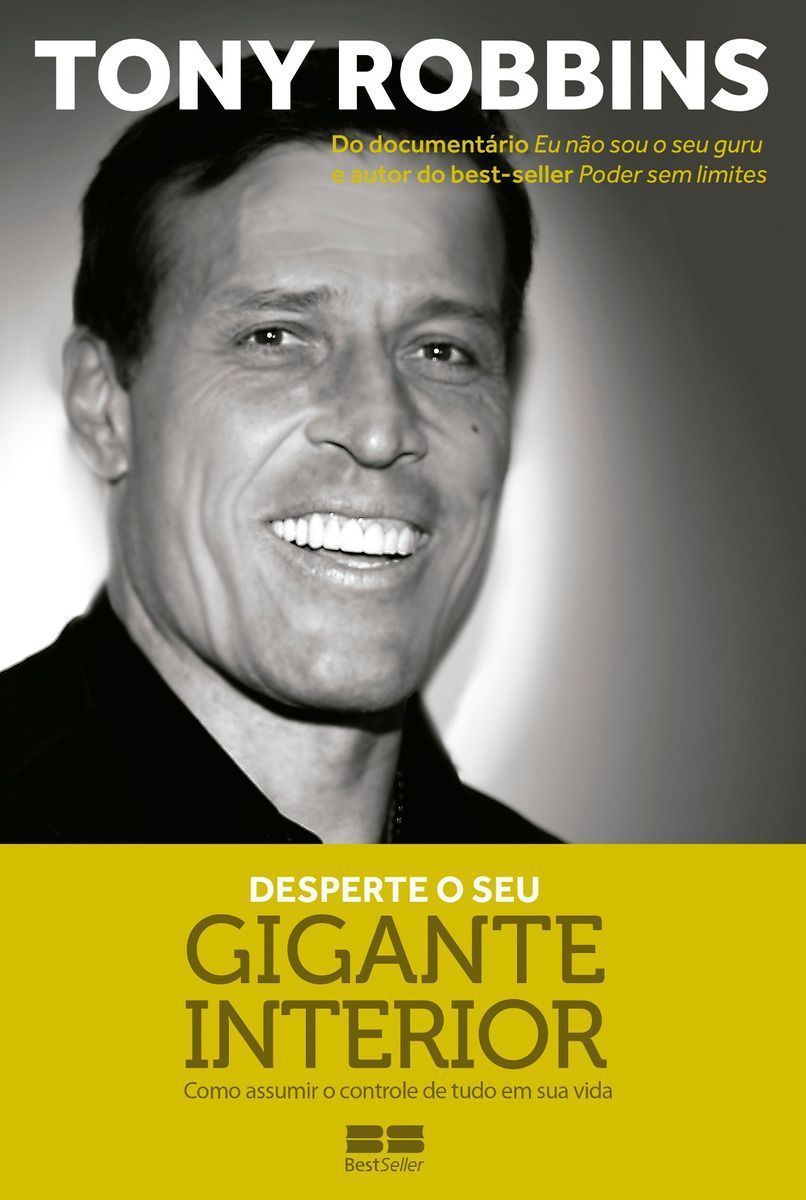 Desperte o Seu Gigante Interior - Como assumir o controle de tudo em sua vida