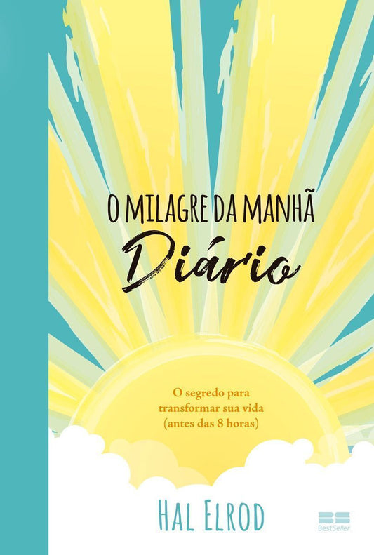 O Milagre do Amanhã - Diário - O segredo para transformar sua vida (antes das 8 horas)