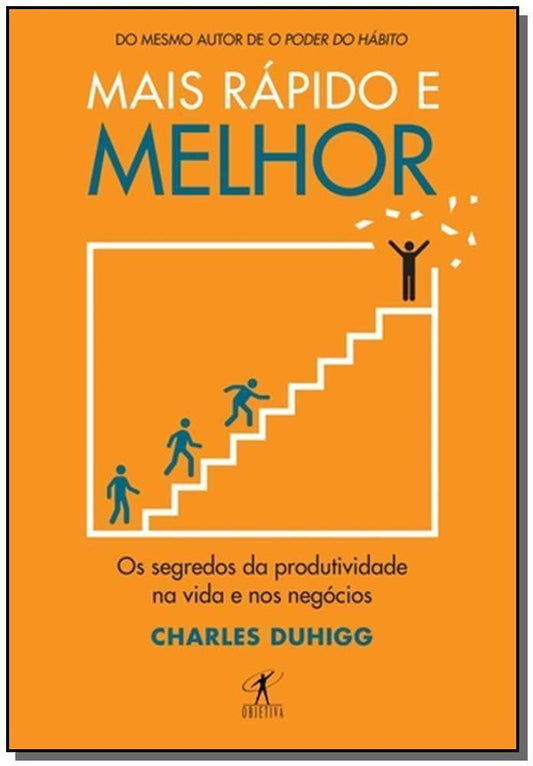 Mais Rápido e Melhor - Os Segredos Da Produtividade Na Vida e Nos Negócios