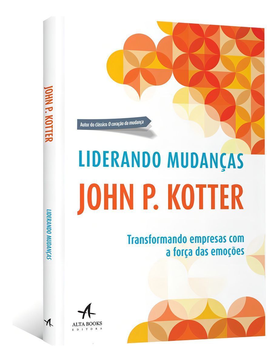 Liderando Mudanças - Transformando Empresas Com a Força Das Emoções