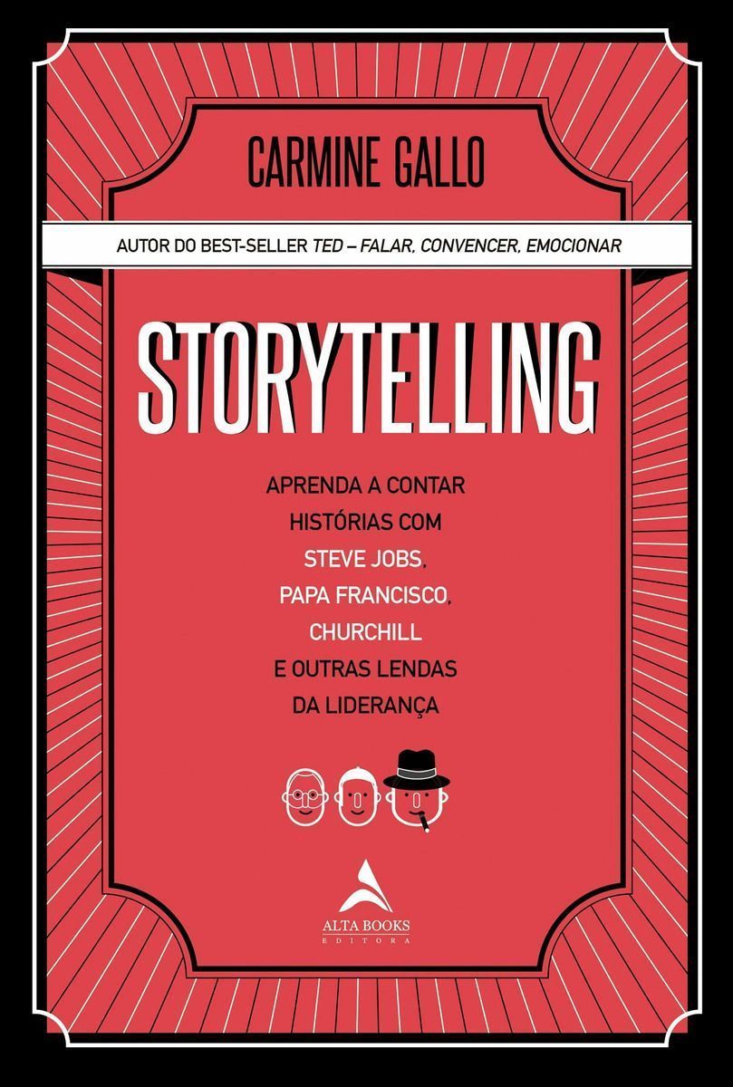 Storytelling - Aprenda a contar histórias com Steve Jobs, Papa Francisco, Churchill e outras lendas