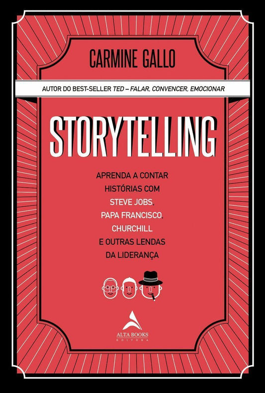Storytelling - Aprenda a contar histórias com Steve Jobs, Papa Francisco, Churchill e outras lendas