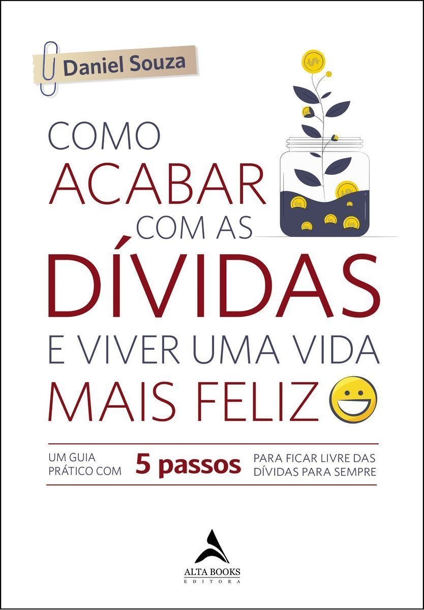 Como Acabar Com As Dívidas e Viver Uma Vida Mais Feliz