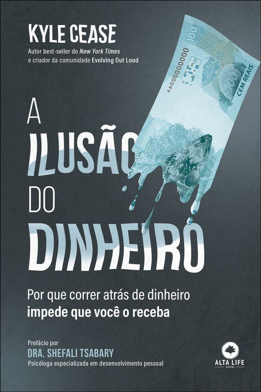 A Ilusão do Dinheiro - Por Que Correr Atrás de Dinheiro Impede Que Você o Receba