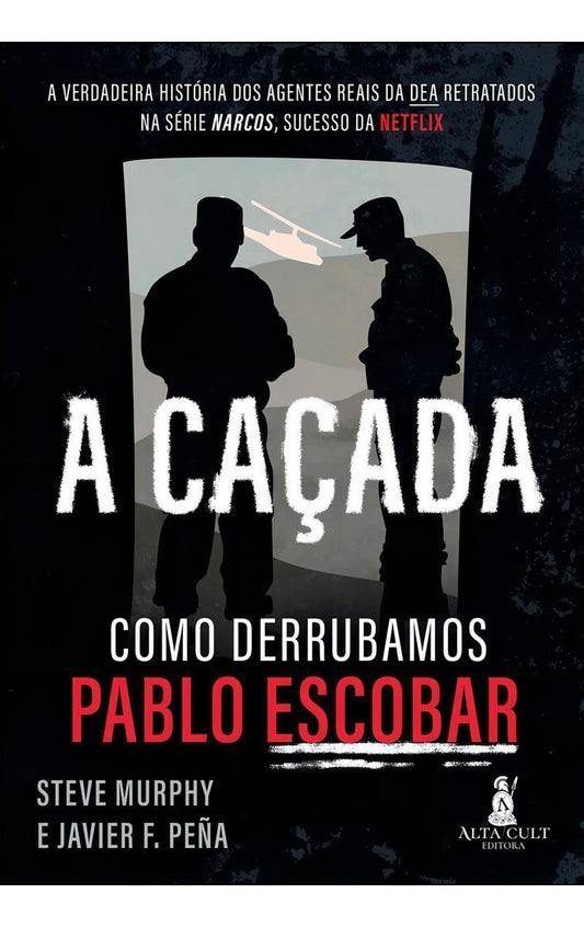 a Caçada: Como Derrubamos Pablo Escobar