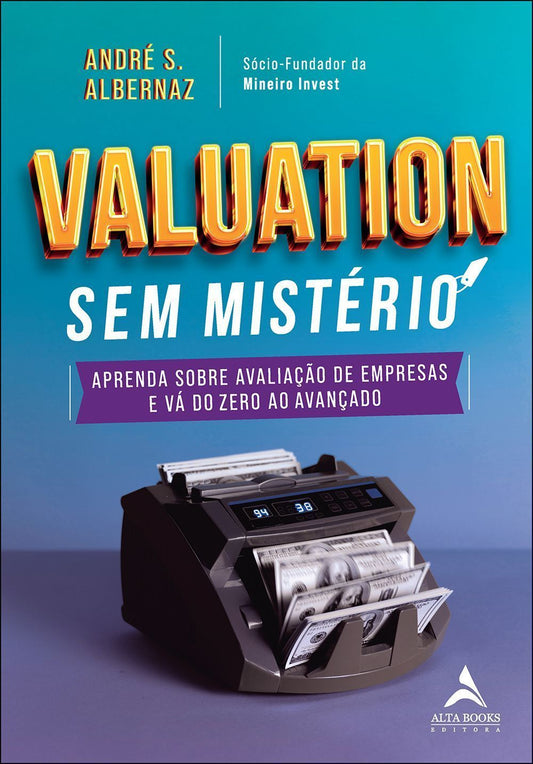 Valuation Sem Mistério - Aprenda Sobre Avaliação de Empresas e Vá do Zero Ao Avançado