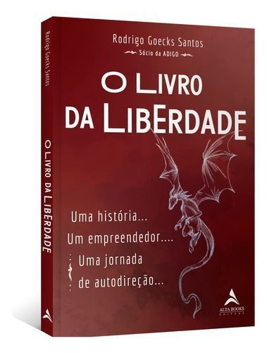 O Livro da Liberdade - Uma História… Um Empreendedor.… Uma Jornada de Autodireção...