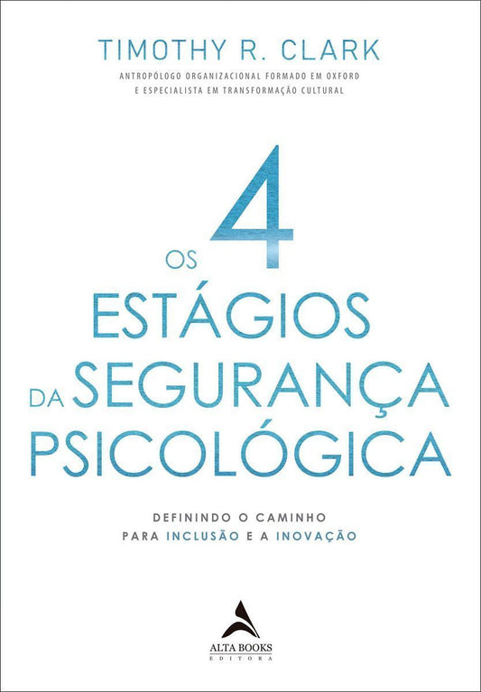 Os 4 Estágios da Segurança Psicológica - Definindo o Caminho Para a Inclusão e a Inovação