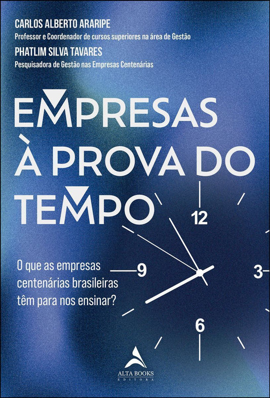 Empresas à Prova Do Tempo - o Que As Empresas Centenárias Brasileiras Têm Para Nos Ensinar?