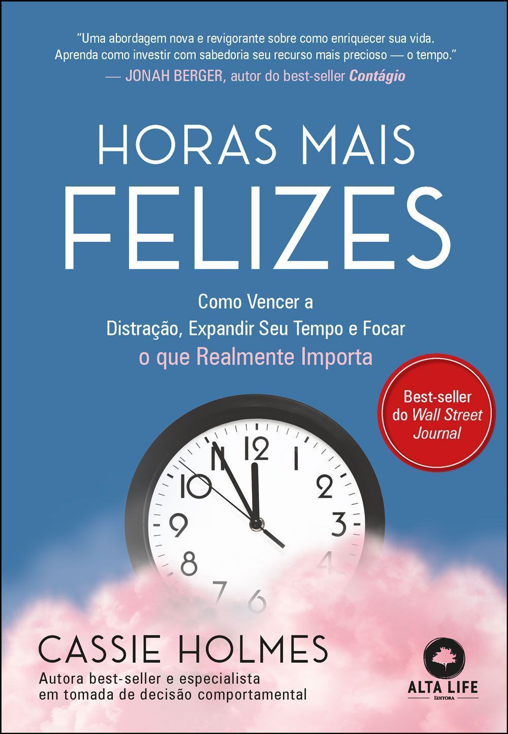 Horas Mais Felizes - Como Vencer a Distração, Expandir Seu Tempo e Focar o Que Realmente Importa