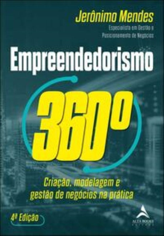Empreendedorismo 360° - Criação, Modelagem e Gestão De Negócios Na Prática