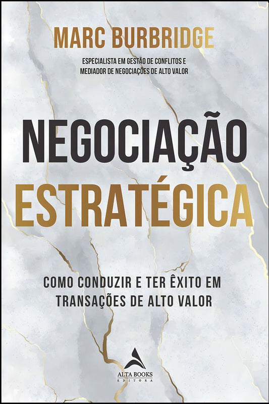 Negociação Estratégica - Como Conduzir e Ter Êxito Em Transações De Alto Valor