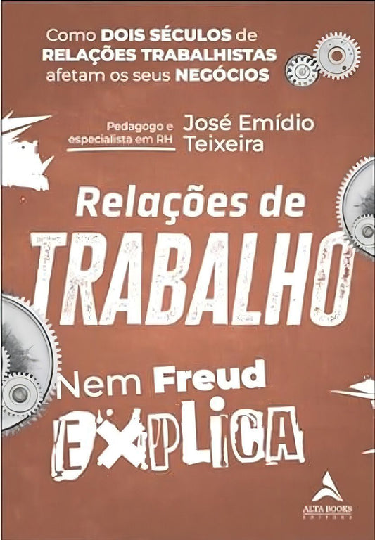 Relações de Trabalho Nem Freud Explica