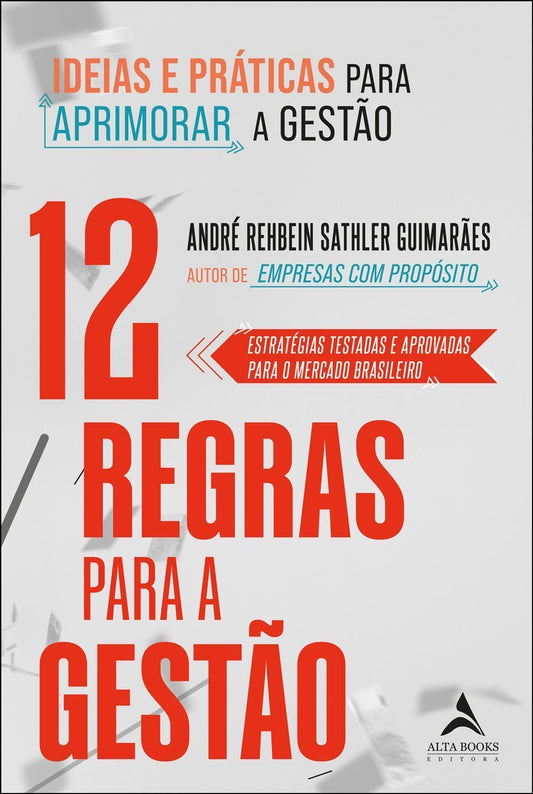 12 Regras Para a Gestão - Ideias e Práticas Para Aprimorar a Gestão