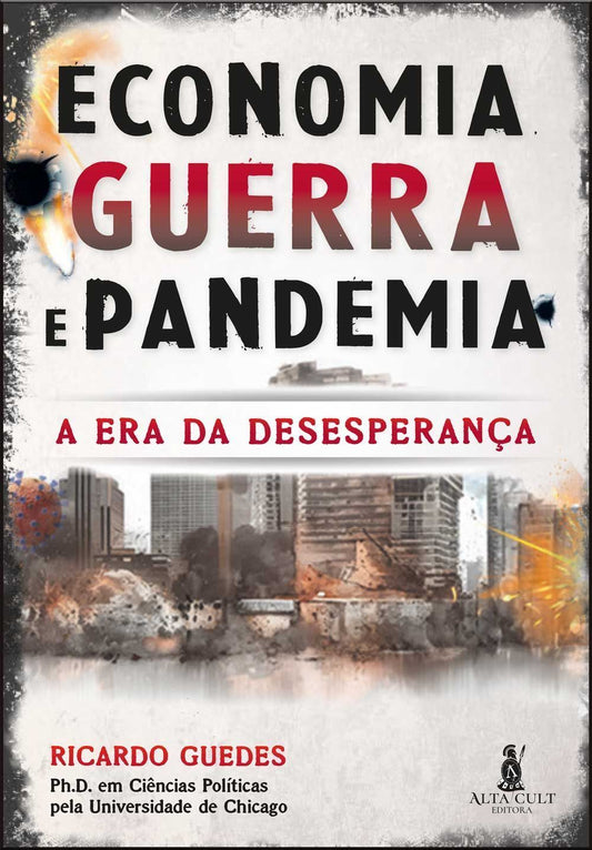Economia, Guerra e Pandemia - A Era da Desesperança
