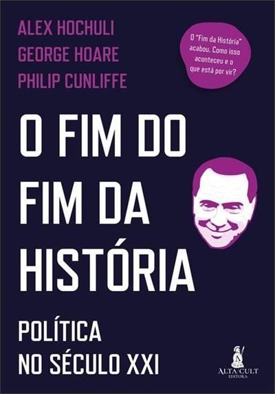 O Fim do Fim da História - Política no Século XXI