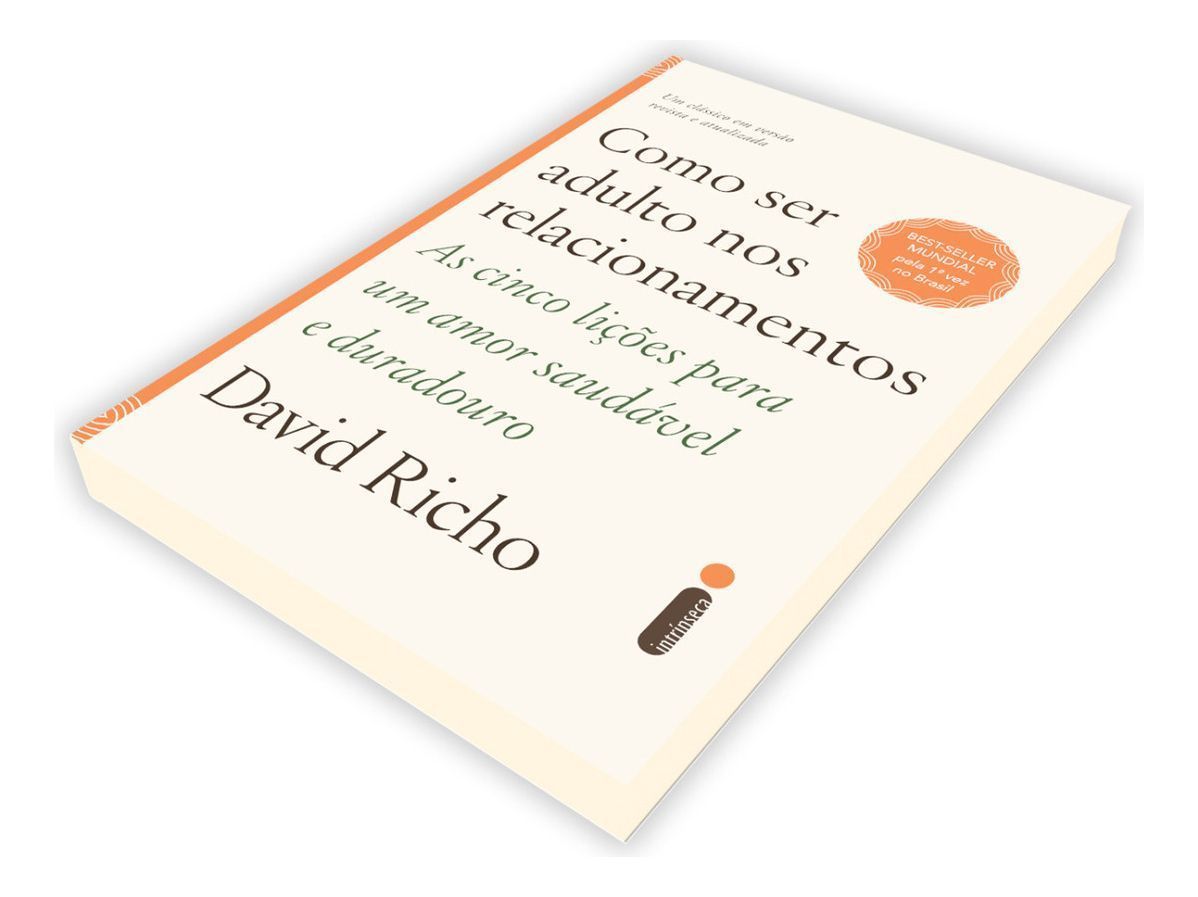 Como Ser Adulto Nos Relacionamentos - As Cinco Lições Para Um Amor Saudável e Duradouro