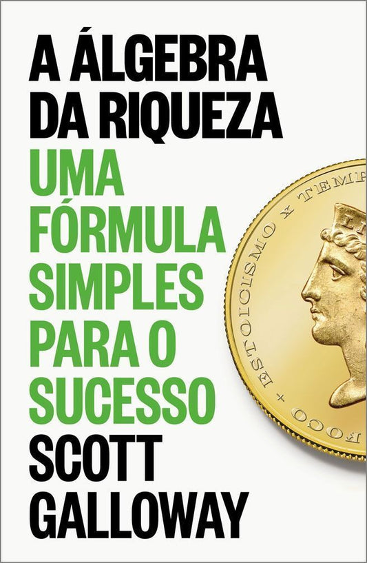 A Álgebra da Riqueza - Uma Fórmula Simples Para o Sucesso