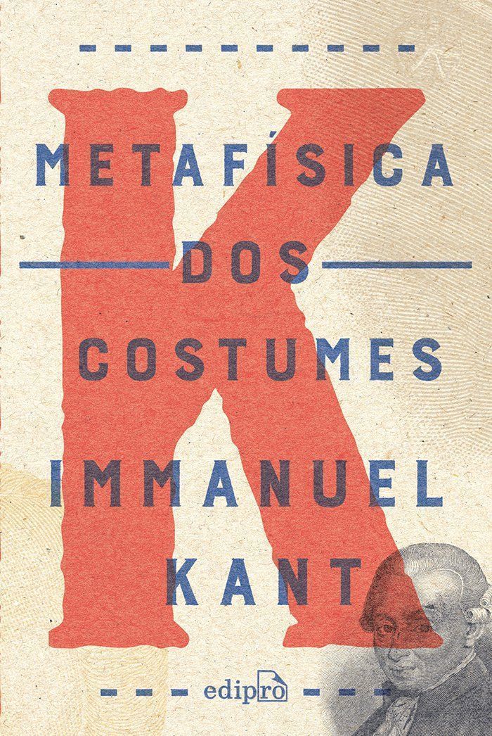 Metafísica Dos Costumes - Contendo a Doutrina Do Direito e a Doutrina Da Virtude