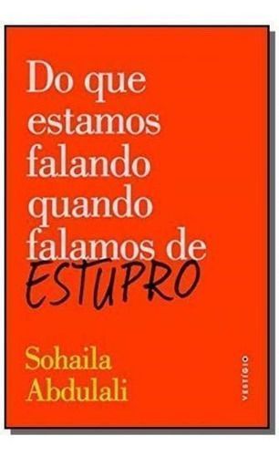 Do Que Estamos Falando Quando Falamos de Estupro