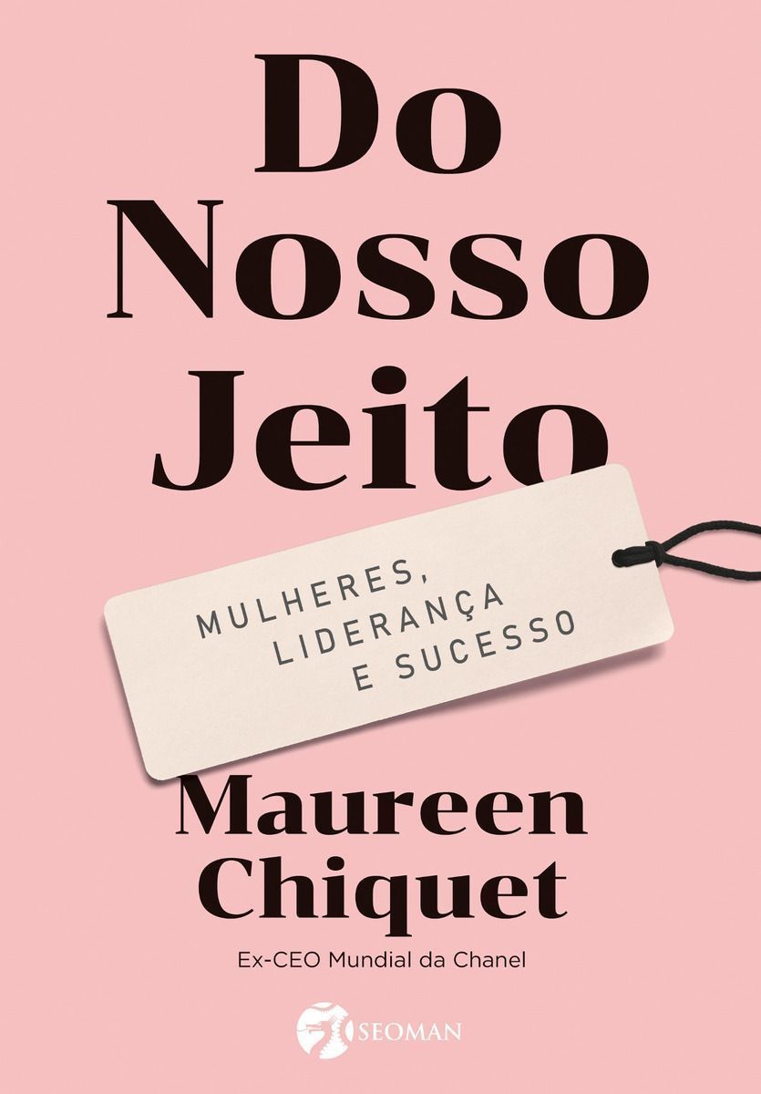 DO NOSSO JEITO: MULHERES, LIDERANÇA E SUCESSO.