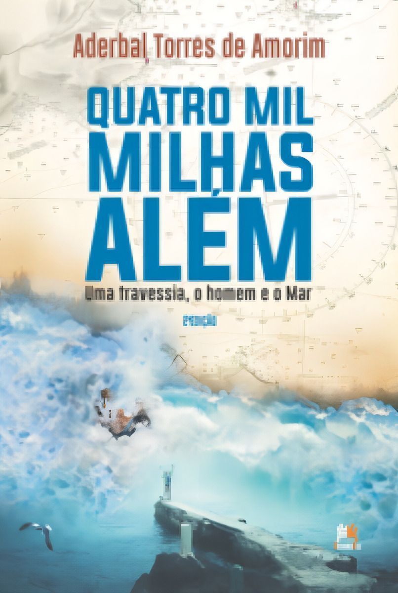 Quatro Mil Milhas Além - Uma Travessia, o Homem e o Mar