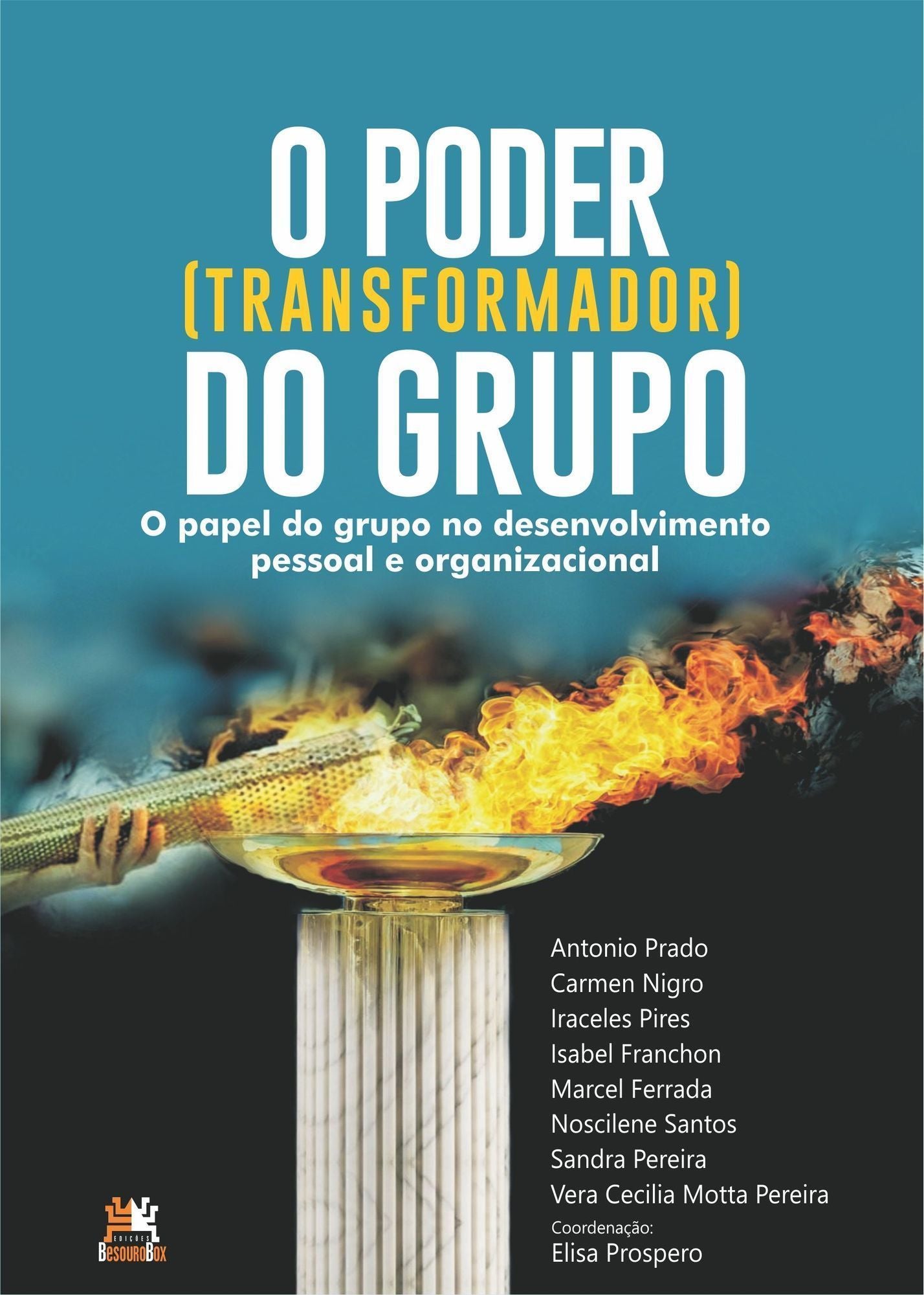 O Poder Transformador do Grupo - O Papel do Grupo no Desenvolvimento Pessoal e Organizacional