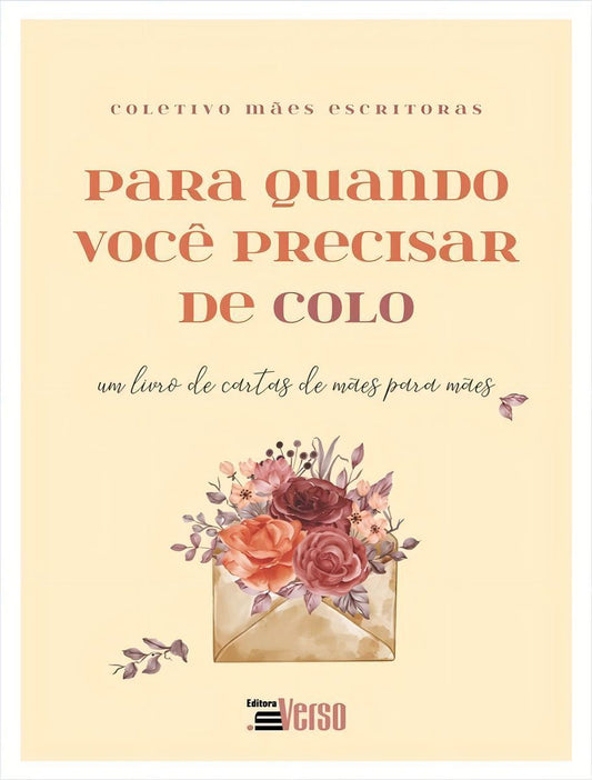 Para Quando Você Precisar de Colo - um livro de cartas de mães para mães
