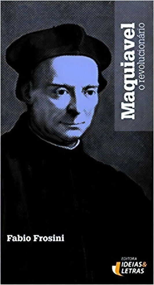 Maquiavel, o Revolucionario
