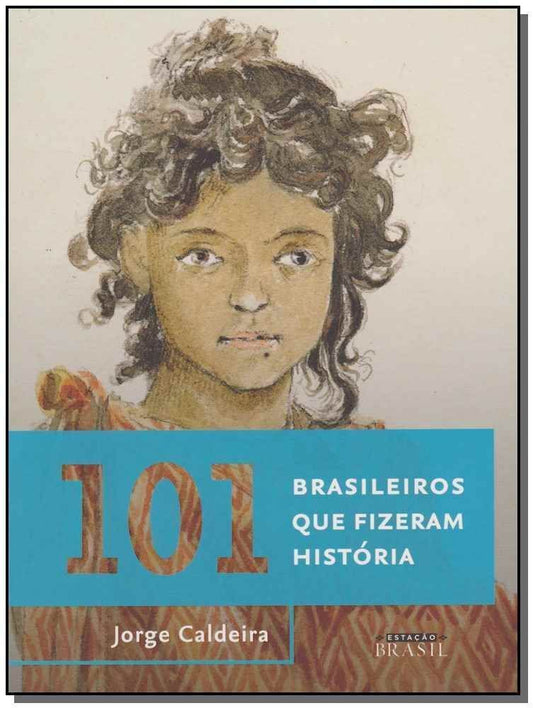 101 Brasileiros Que Fizeram História