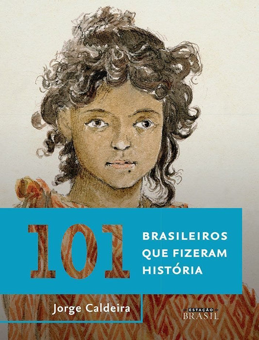 101 Brasileiros Que Fizeram História