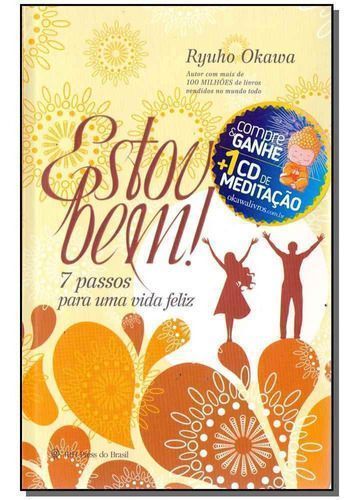 Estou Bem! 7 Passos Para Uam Vida Feliz - Com Cd