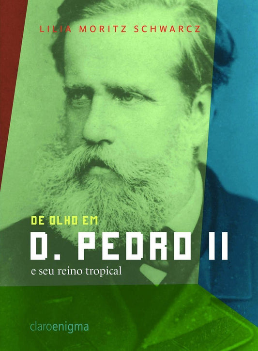 De Olho em D. Pedro Ii  e Seu Reino Tropical