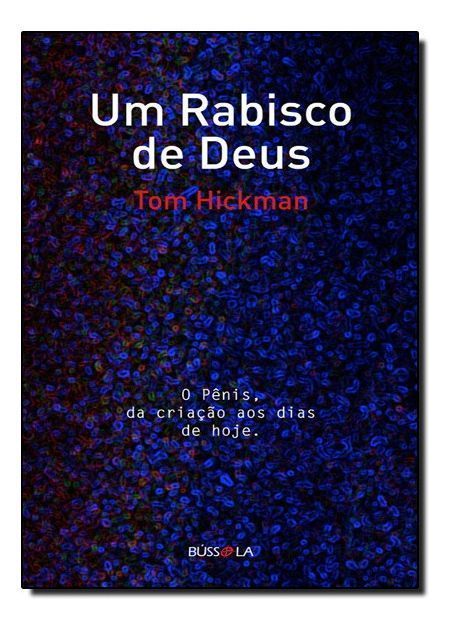 Um Rabisco de Deus - o Pênis, da Criação aos Dias de Hoje